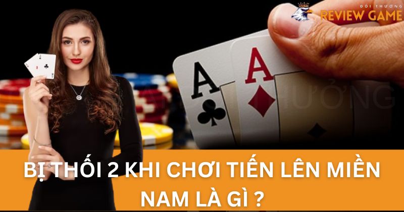 Bị thối 2 khi chơi Tiến lên Miền Nam là gì