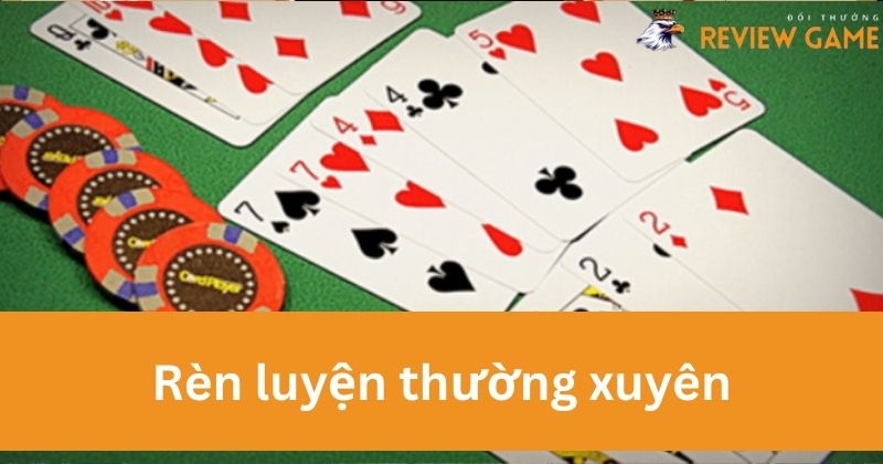 Hãy chơi thường xuyên để nâng cao kỹ năng