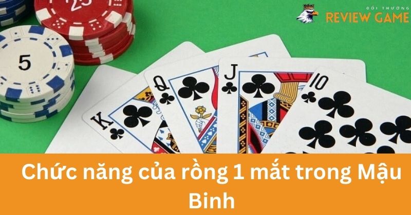 Rồng 1 mắt trong trò chơi Mậu Binh có chức năng gì