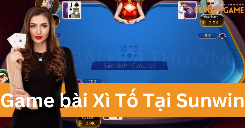 Xì Tố - Sản Phẩm Game Dân Gian Hấp Dẫn Trên Nền Tảng SunWin