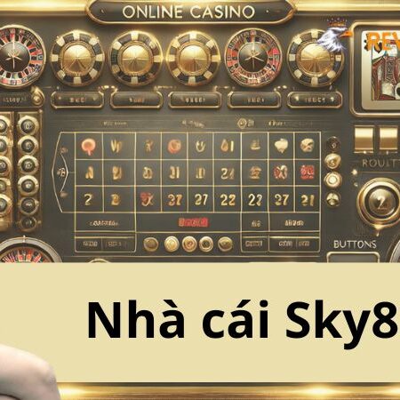 Sky88 – Điểm Đến Tin Cậy Cho Người Đam Mê Cá Cược